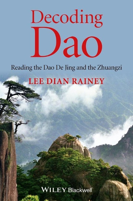 Decoding Dao: Reading the Dao De Jing (Tao Te Ching) and the Zhuangzi (Chuang Tzu)