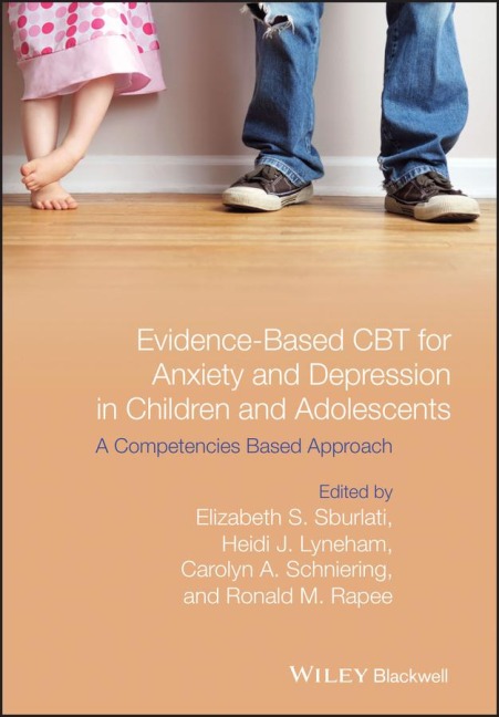 Evidence-Based CBT for Anxiety and Depression in Children and Adolescents: A Competencies-Based Approach