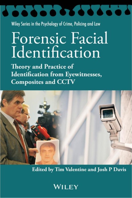 Forensic Facial Identification: Theory and Practice of Identification from Eyewitnesses, Composites and Cctv