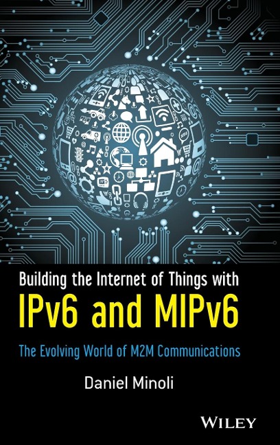 Building the Internet of Things with Ipv6 and Mipv6: The Evolving World of M2m Communications