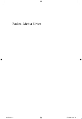 Radical Media Ethics A Global Approach
