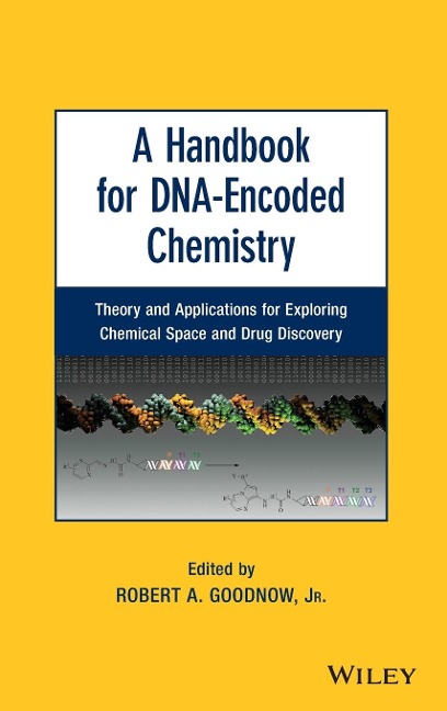 A Handbook for Dna-Encoded Chemistry: Theory and Applications for Exploring Chemical Space and Drug Discovery