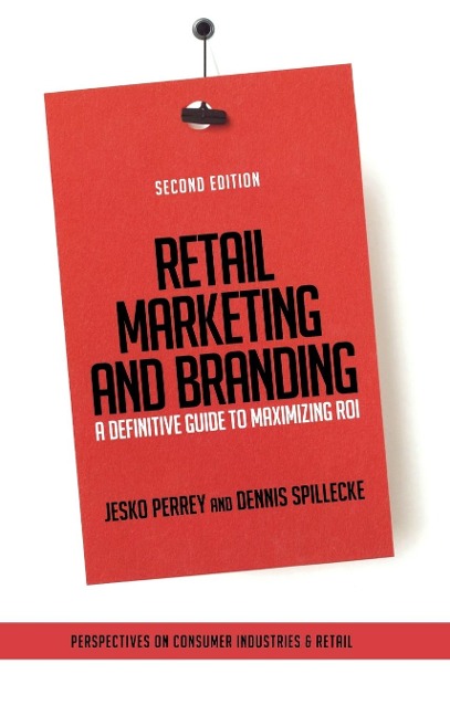 Retail Marketing and Branding: A Definitive Guide to Maximizing Roi