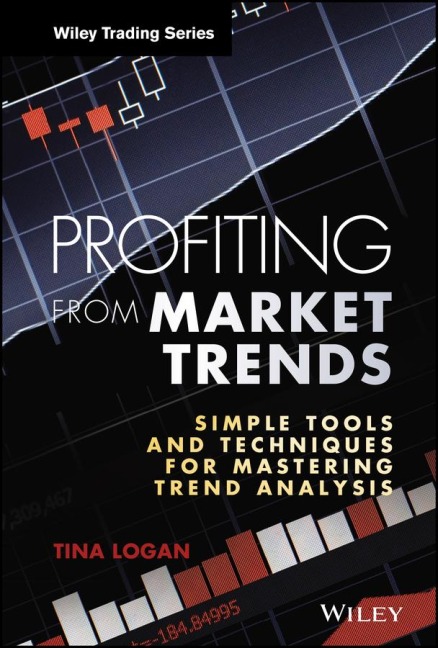 Profiting from Market Trends: Simple Tools and Techniques for Mastering Trend Analysis
