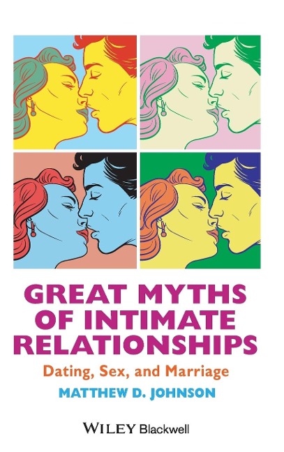 Great Myths of Intimate Relationships Dating, Sex, and Marriage