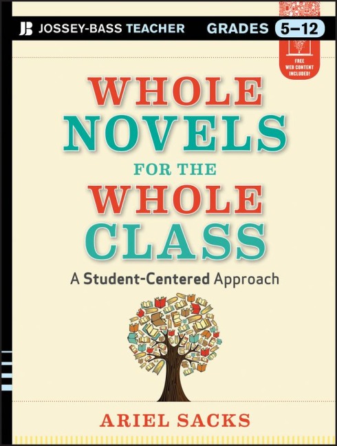 Whole Novels for the Whole Class, Grades 5-12: A Student-Centered Approach