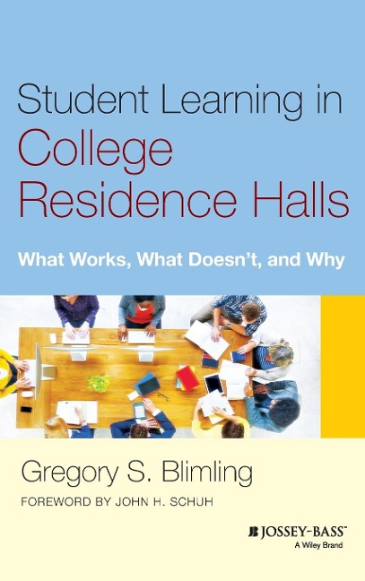 Student Learning in College Residence Halls: What Works, What Doesnt, and Why
