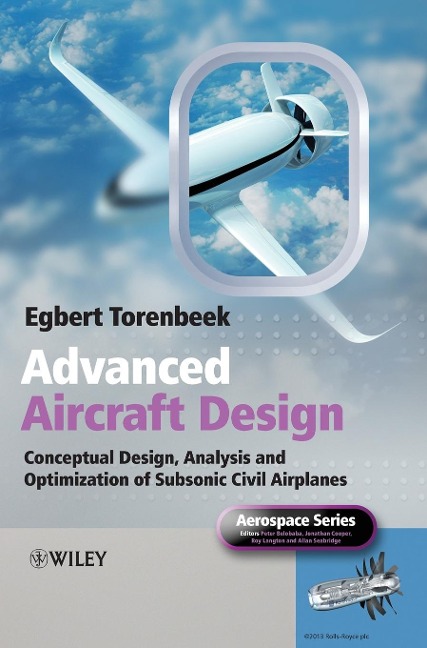 Advanced Aircraft Design: Conceptual Design, Analysis and Optimization of Subsonic Civil Airplanes