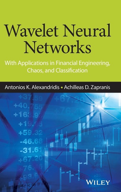 Wavelet Neural Networks: With Applications in Financial Engineering, Chaos, and Classification