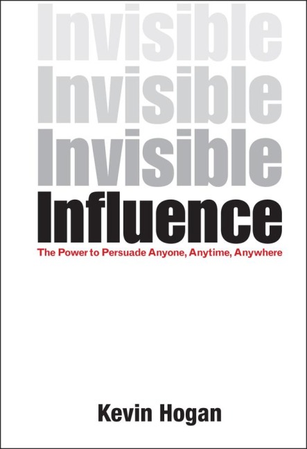 Invisible Influence: The Power to Persuade Anyone, Anytime, Anywhere