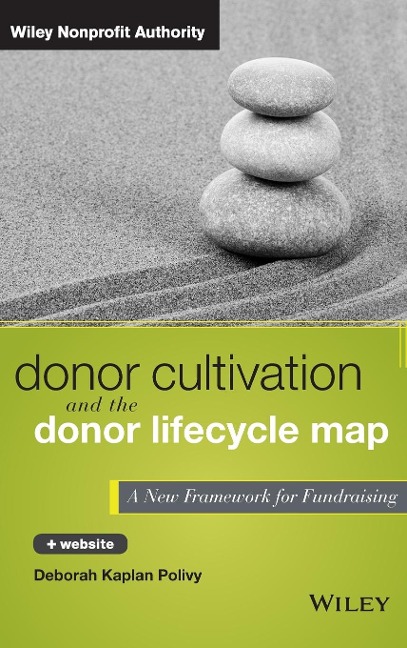 Donor Cultivation and the Donor Lifecycle Map, + Website: A New Framework for Fundraising