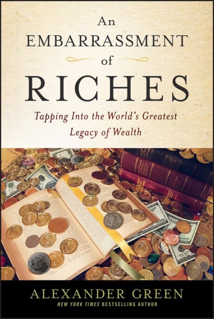 An Embarrassment of Riches: Tapping Into the Worlds Greatest Legacy of Wealth