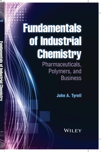 Fundamentals of Industrial Chemistry Pharmaceuticals, Polymers, and Business