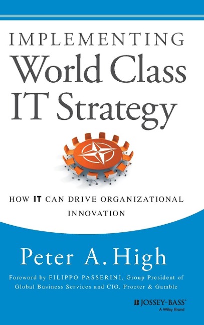 Implementing World Class It Strategy: How It Can Drive Organizational Innovation