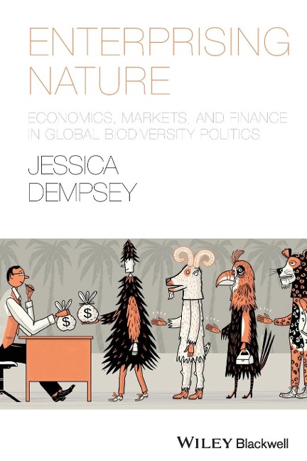 Enterprising Nature: Economics, Markets, and Finance in Global Biodiversity Politics