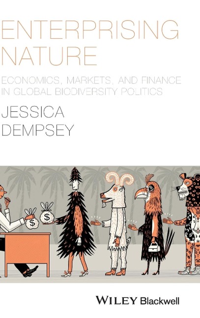 Enterprising Nature: Economics, Markets, and Finance in Global Biodiversity Politics