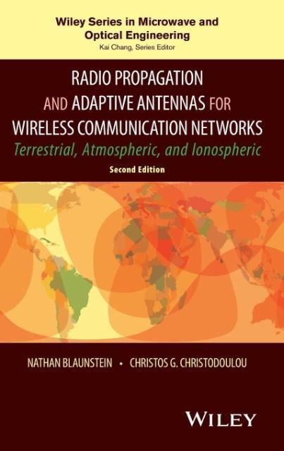 Radio Propagation and Adaptive Antennas for Wireless Communication Networks: Terrestrial, Atmospheric, and Ionospheric