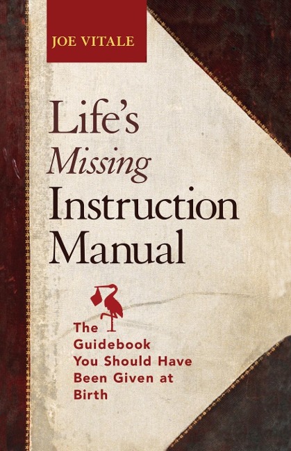 Lifes Missing Instruction Manual: The Guidebook You Should Have Been Given at Birth