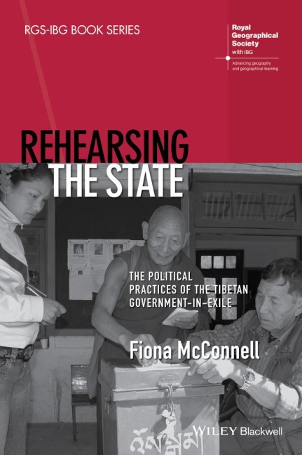 Rehearsing the State: The Political Practices of the Tibetan Government-In-Exile