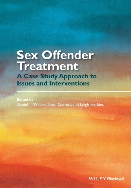 Sex Offender Treatment A Case Study Approach to Issues and Interventions