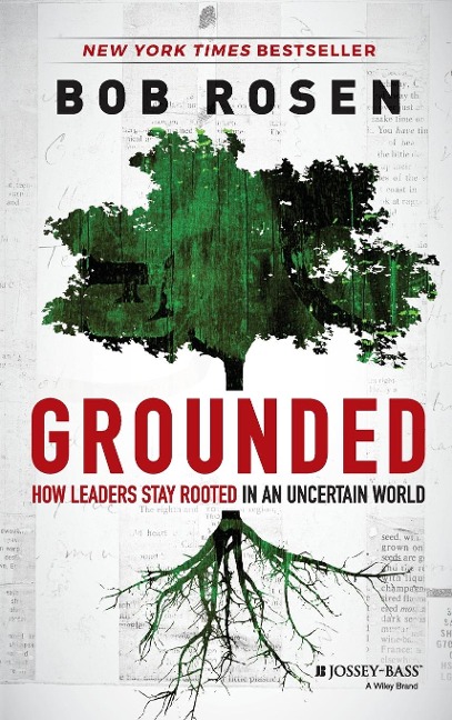 Grounded: How Leaders Stay Rooted in an Uncertain World