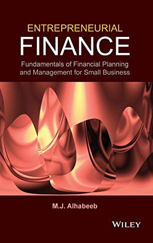 Entrepreneurial Finance Fundamentals of Financial Planning and Management for Small Business