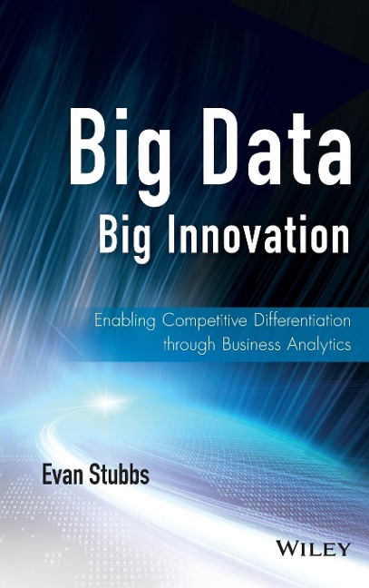 Big Data, Big Innovation: Enabling Competitive Differentiation Through Business Analytics