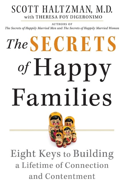 The Secrets of Happy Families: Eight Keys to Building a Lifetime of Connection and Contentment