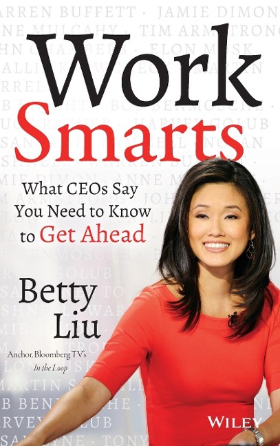 Work Smarts: What Ceos Say You Need to Know to Get Ahead