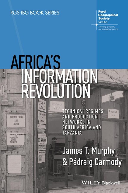 Africas Information Revolution: Technical Regimes and Production Networks in South Africa and Tanzania