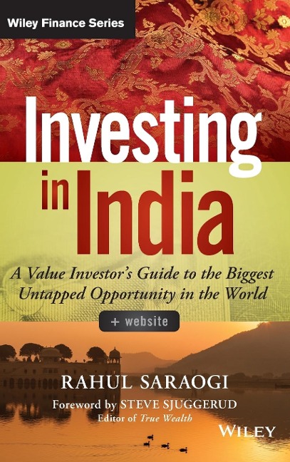 Investing in India, + Website: A Value Investor's Guide to the Biggest Untapped Opportunity in the World