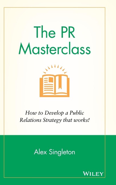 The PR Masterclass - How to Develop a PublicRelations Strategy That Works