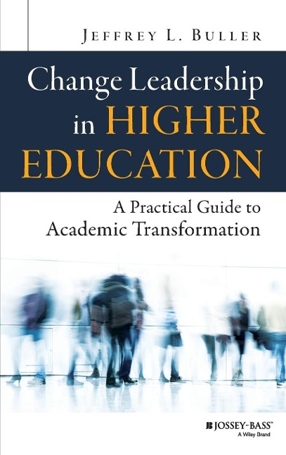 Change Leadership in Higher Education: A Practical Guide to Academic Transformation