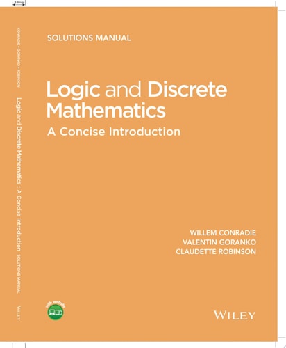 Logic and Discrete Mathematics A Concise Introduction, Solutions Manual
