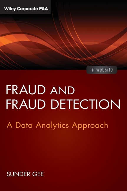 Fraud and Fraud Detection, + Website: A Data Analytics Approach