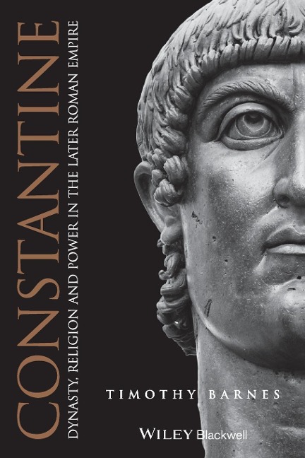 Constantine: Dynasty, Religion and Power in the Later Roman Empire