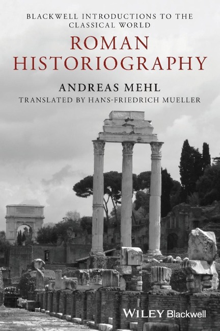 Roman Historiography: An Introduction to Its Basic Aspects and Development