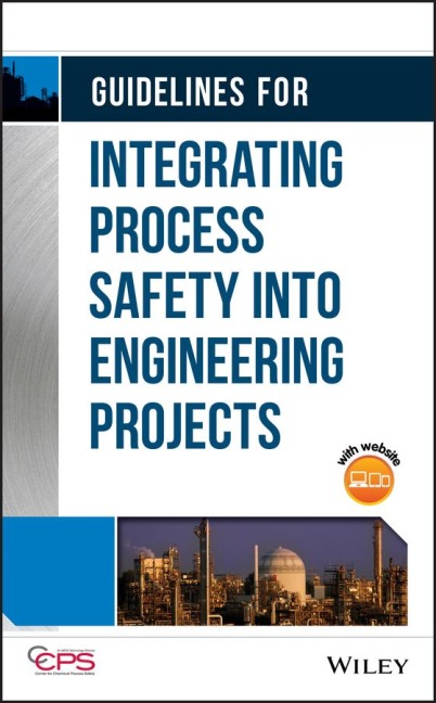 Guidelines for Integrating Process Safety Into Engineering Projects