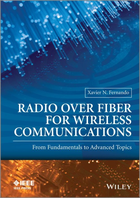 Radio Over Fiber for Wireless Communications: From Fundamentals to Advanced Topics