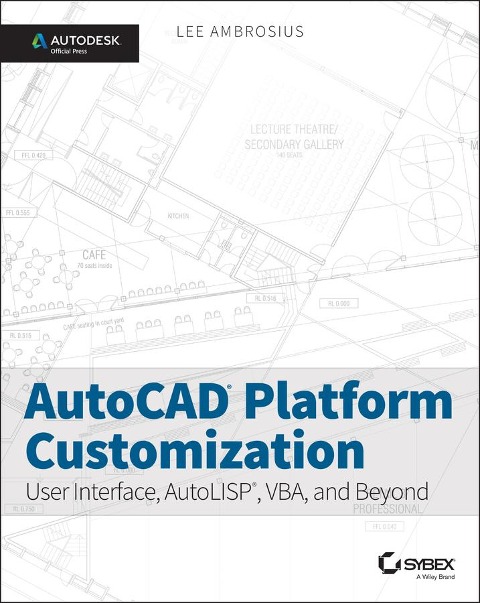 AutoCAD Platform Customization: User Interface, Autolisp, Vba, and Beyond