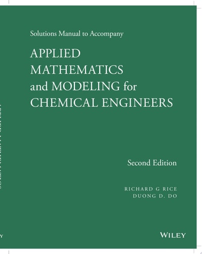 Solutions Manual to Accompany Applied Mathematics and Modeling for Chemical Engineers