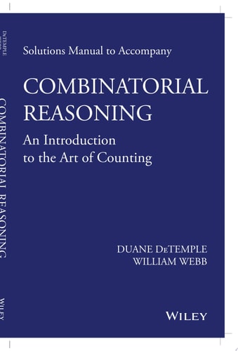Solutions Manual to accompany Combinatorial Reasoning: An Introduction to the Art of Counting