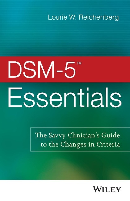 DSM-5 Essentials: The Savvy Clinicians Guide to the Changes in Criteria