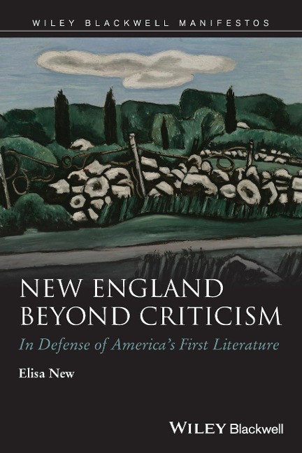 New England Beyond Criticism: In Defense of America&#65533;s First Literature