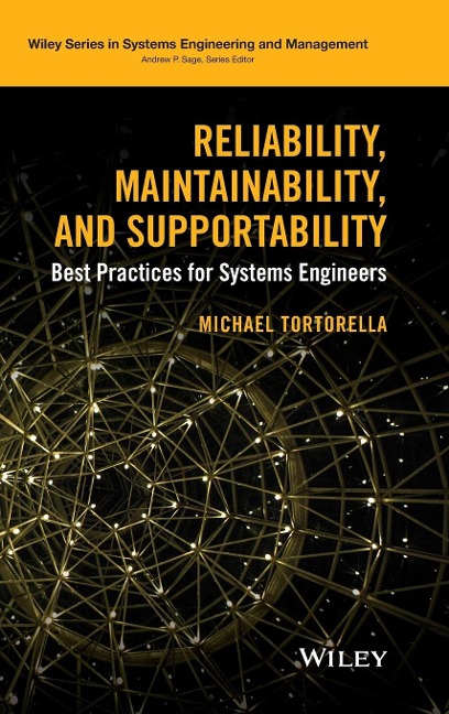 Reliability, Maintainability, and Supportability: Best Practices for Systems Engineers