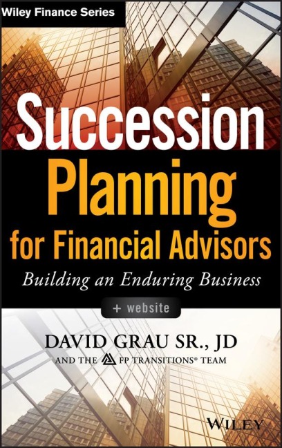 Succession Planning for Financial Advisors: Building an Enduring Business