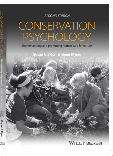 Conservation Psychology Understanding and Promoting Human Care for Nature
