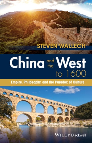 China and the West to 1600 Empire, Philosophy, and the Paradox of Culture