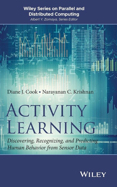 Activity Learning: Discovering, Recognizing, and Predicting Human Behavior from Sensor Data