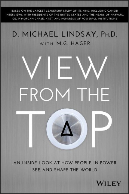 View from the Top: An Inside Look at How People in Power See and Shape the World